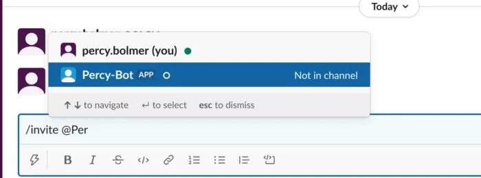 Slack — Invite the bot to the Channel where it can be used.